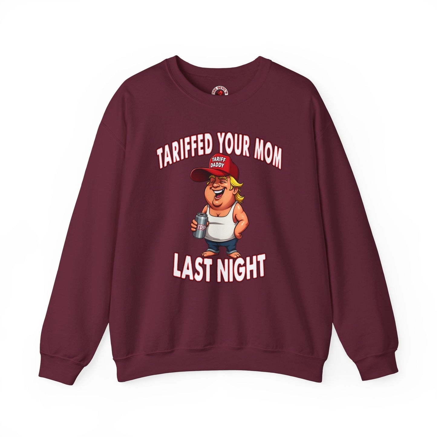 Tariffed Your Mom Last Night Crewneck Sweatshirt The Devil's Pickle