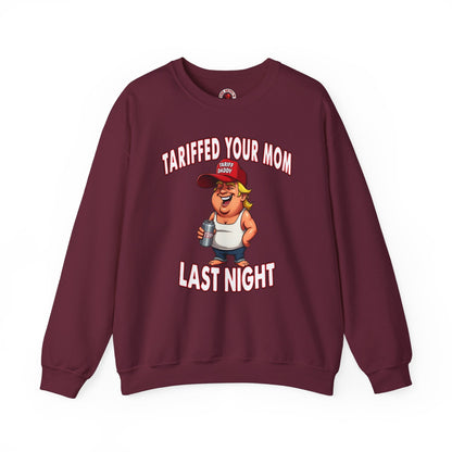 Tariffed Your Mom Last Night Crewneck Sweatshirt The Devil's Pickle