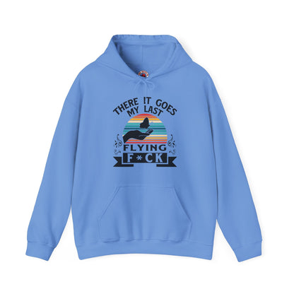 There It Goes My Last Flying Fuck Hooded Sweatshirt The Devil's Pickle