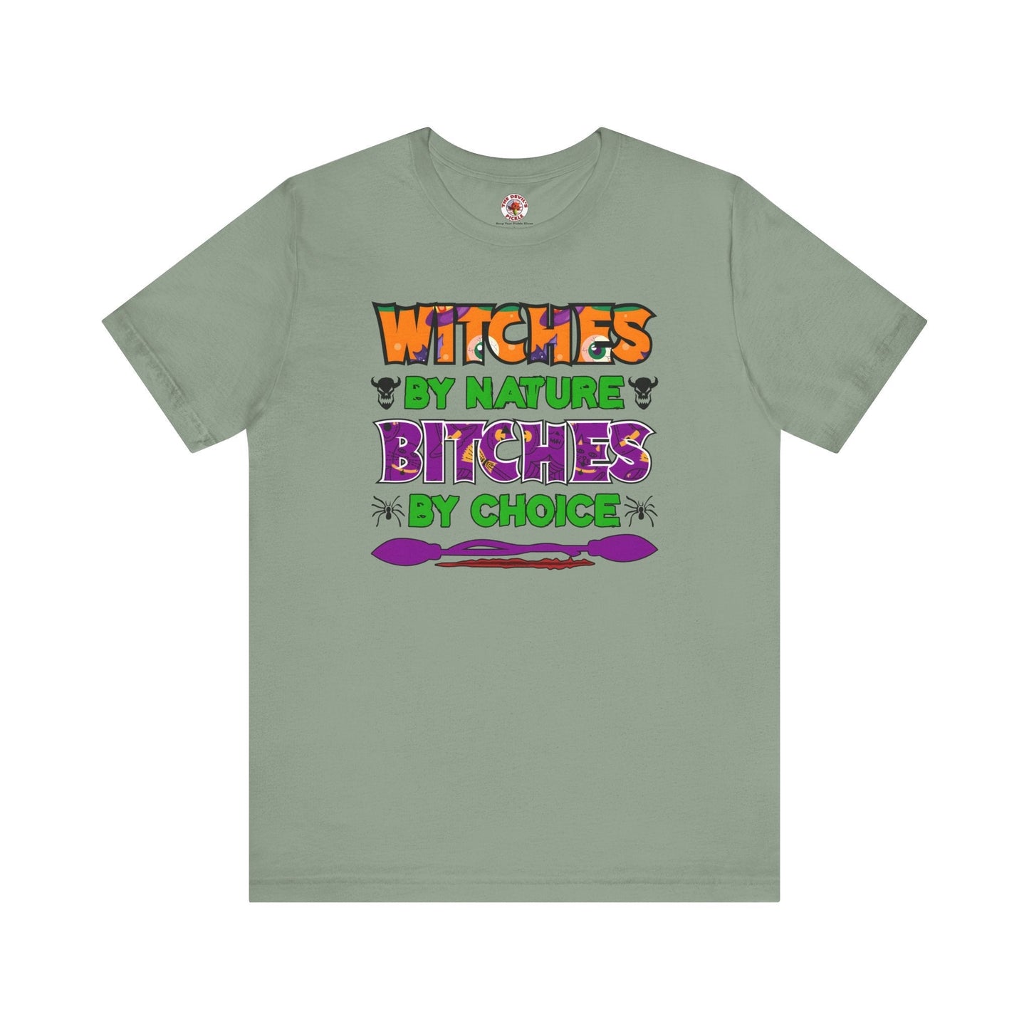 Witches By Nature Bitches By Choice T-Shirt The Devil's Pickle