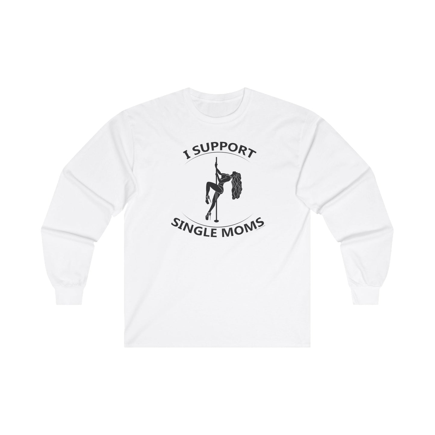 I Support Single Moms Long Sleeve Tee The Devil's Pickle