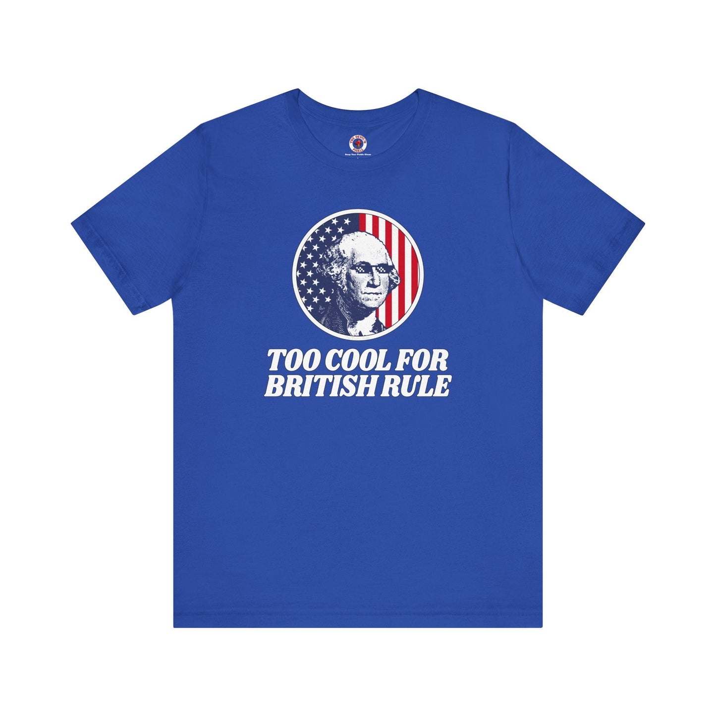Too Cool For British Rule T-Shirt The Devil's Pickle