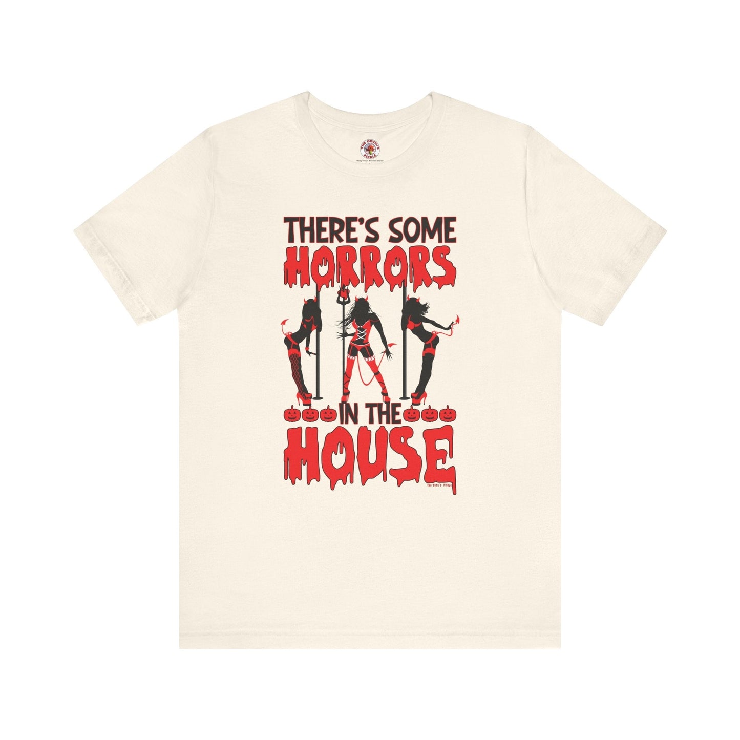 There's Some Horrors In The House T-Shirt The Devil's Pickle