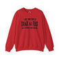 I'm Just Here To Drink And Fuck Crewneck Sweatshirt The Devil's Pickle