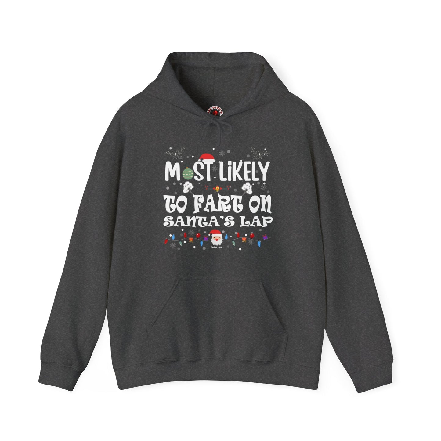 Most Likely To Fart On Santa's Lap Hooded Sweatshirt The Devil's Pickle