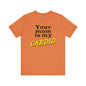 Your Mom is My Cardio T-Shirt The Devil's Pickle