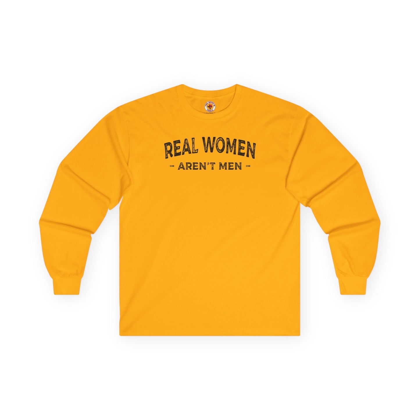Real Women Aren't Men Long Sleeve Tee The Devil's Pickle
