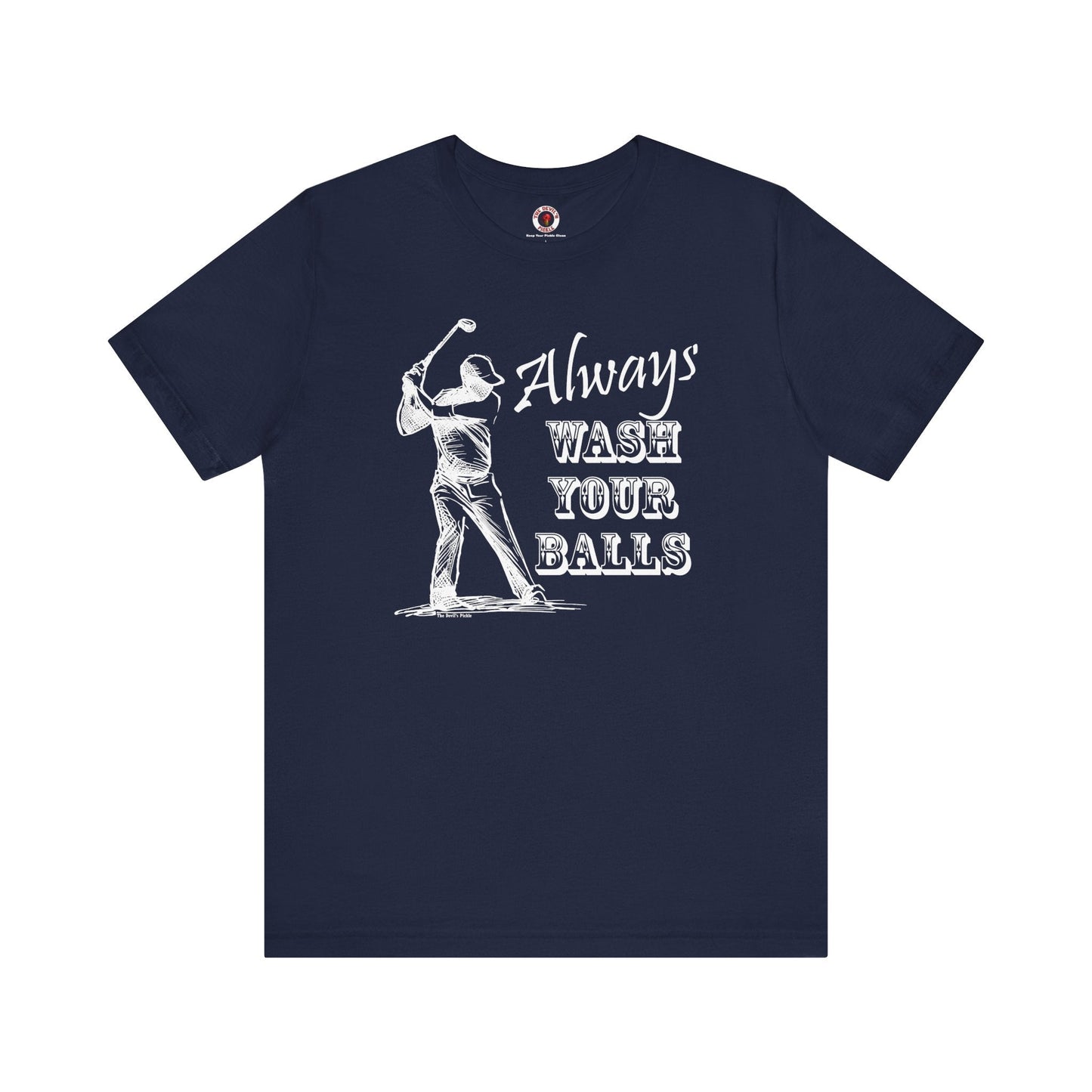 Always Wash Your Balls Golf T-shirt The Devil's Pickle