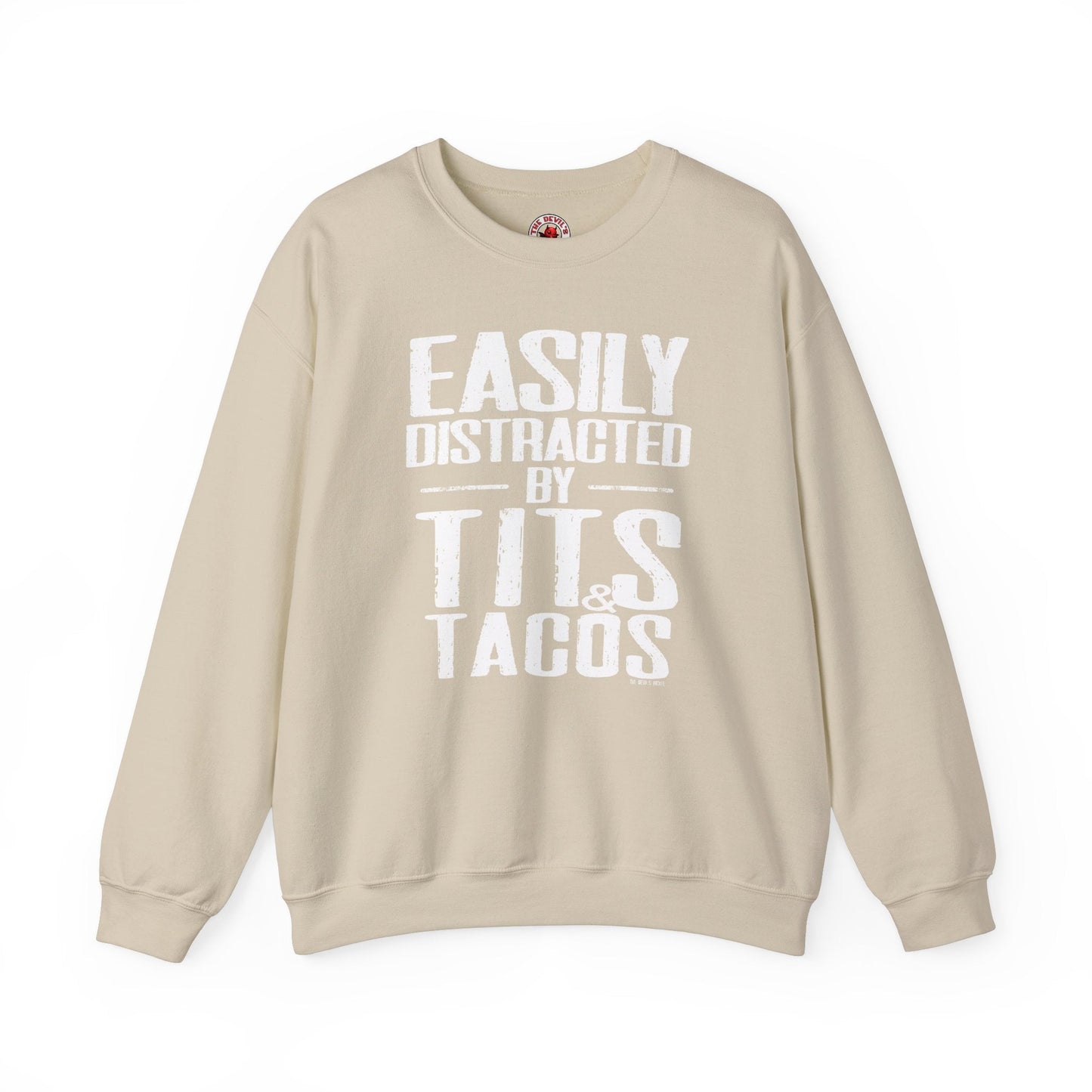 Easily Distracted By Tits and Tacos Crewneck Sweatshirt The Devil's Pickle