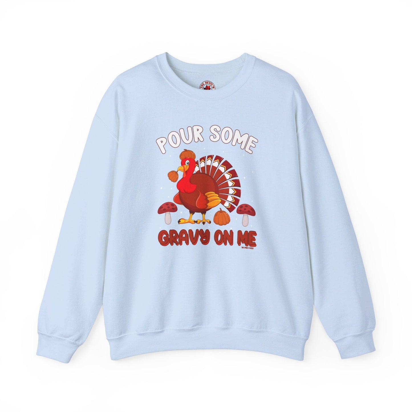 Pour Some Gravy On Me Crewneck Sweatshirt The Devil's Pickle