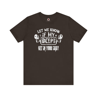 Let Me Know If My Biceps Get In Your Way T-Shirt The Devil's Pickle
