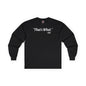 That's What She Said Long Sleeve Tee The Devil's Pickle