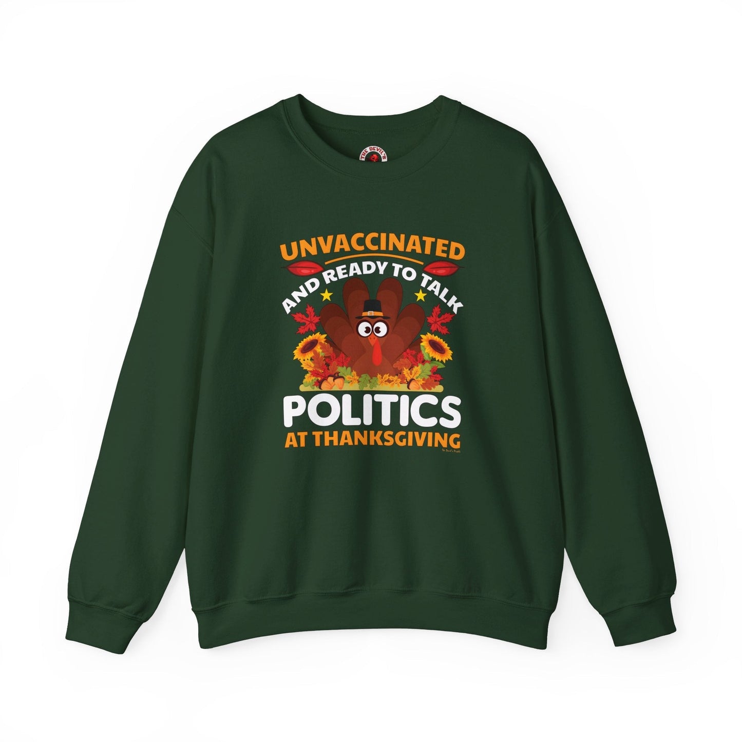 Unvaccinated And Ready To Talk Politics Crewneck Sweatshirt The Devil's Pickle