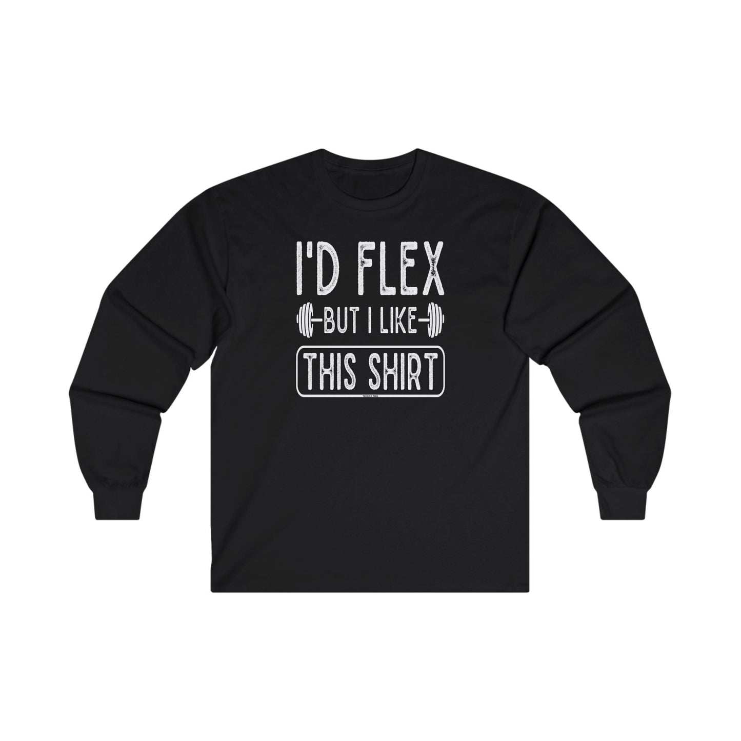 I'd Flex But I Like This Shirt Long Sleeve Tee The Devil's Pickle