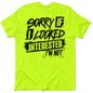 Sorry If I Looked Interested - Safety Yellow T-Shirt Armed American Supply