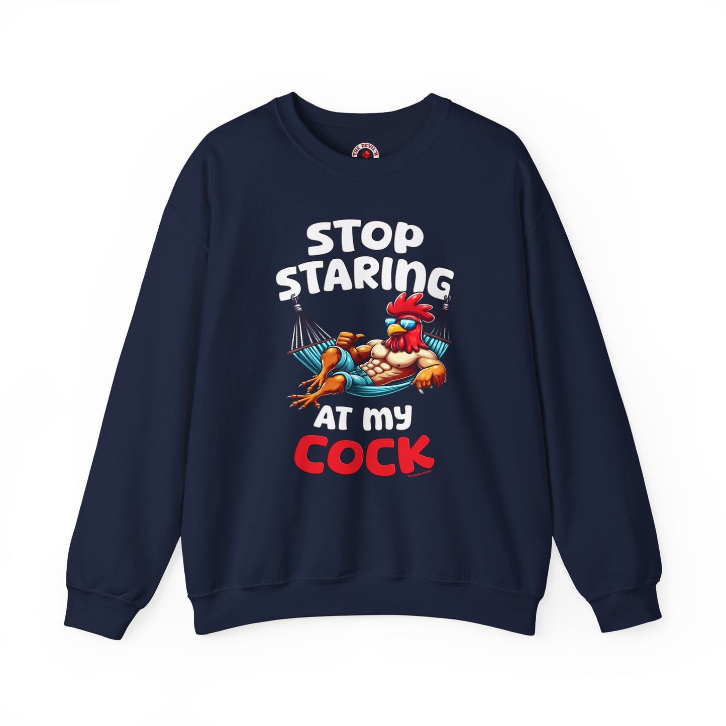 Stop Staring at My Cock Crewneck Sweatshirt The Devil's Pickle