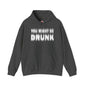 You Might Be Drunk Hooded Sweatshirt The Devil's Pickle
