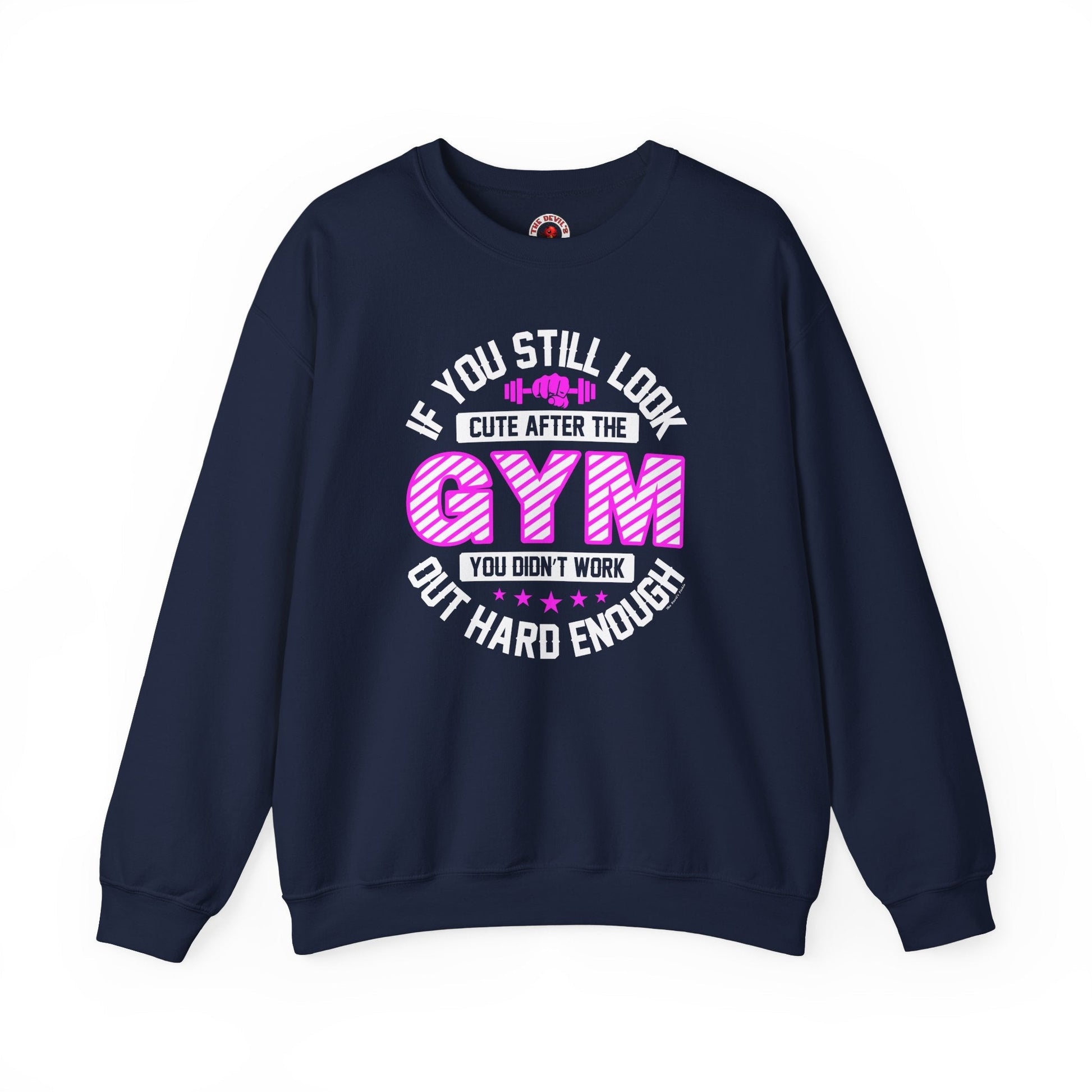If You Still Look Cute After The Gym Crewneck Sweatshirt The Devil's Pickle