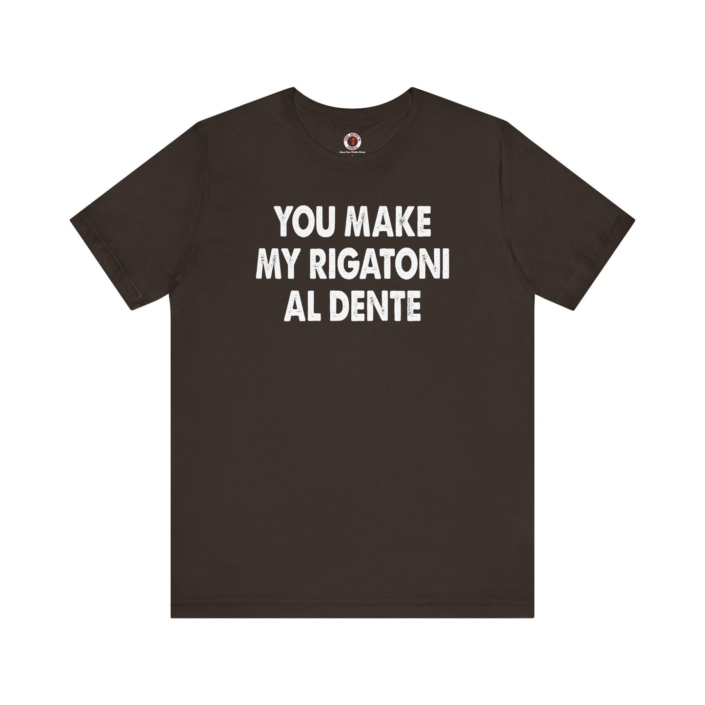 You Make My Rigatoni Al Dente T-Shirt The Devil's Pickle