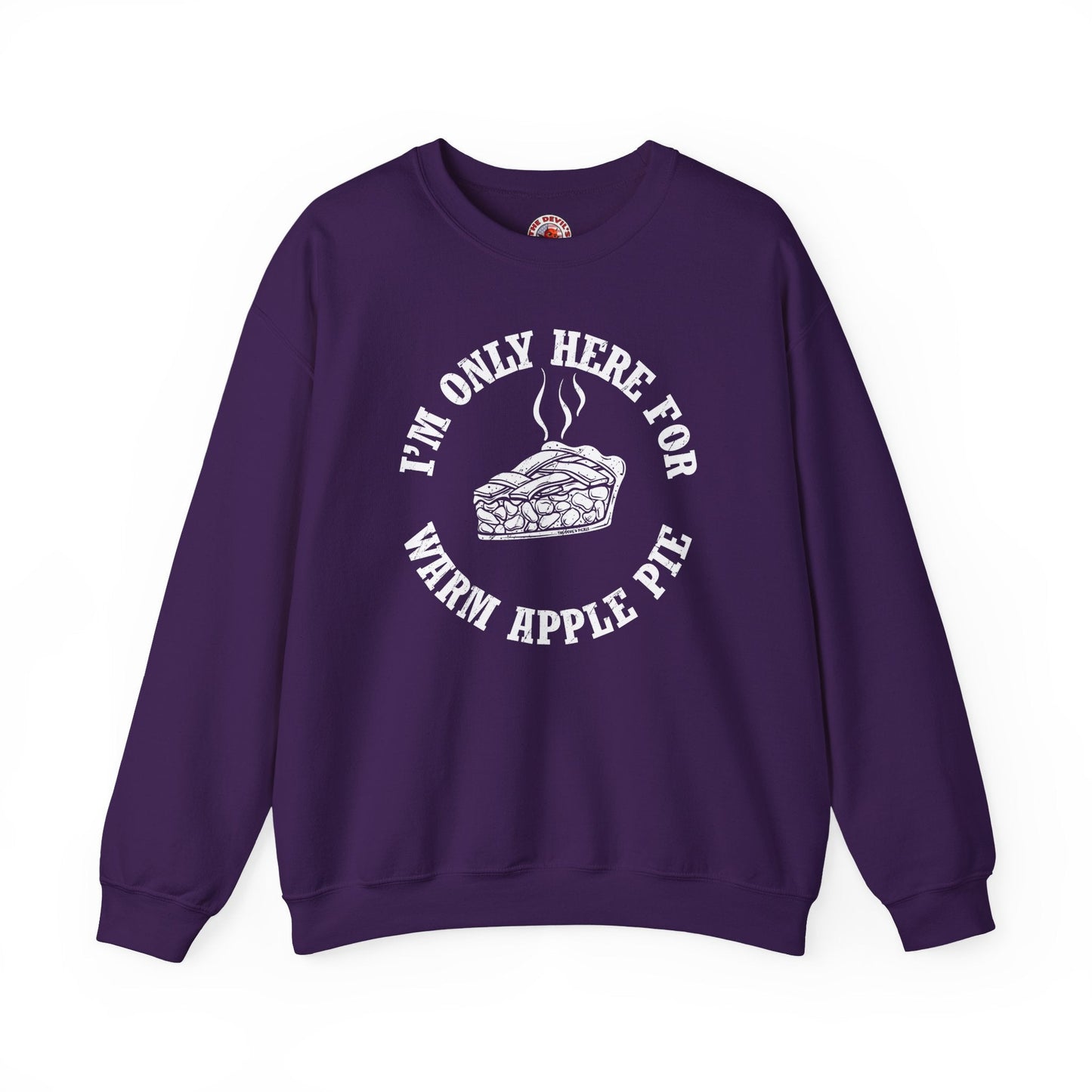 I'm Only Here For Warm Apple Pie Crewneck Sweatshirt The Devil's Pickle