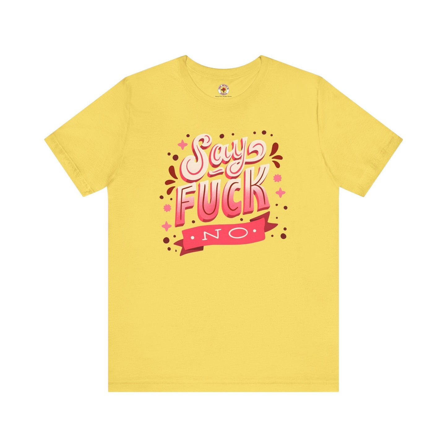 Say Fuck No T-Shirt The Devil's Pickle
