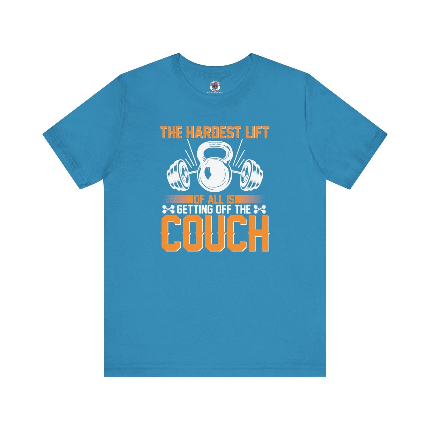 The Hardest Lift Of All Is Getting Off The Couch T-Shirt The Devil's Pickle