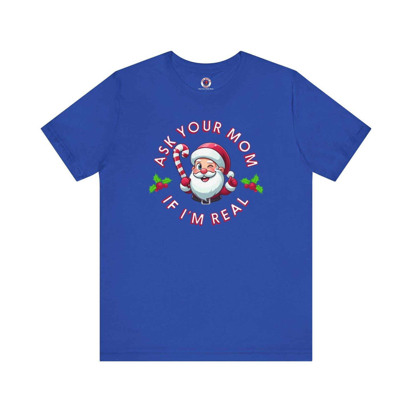 Ask Your Mom If I'm Real T-Shirt. The Devil's Pickle