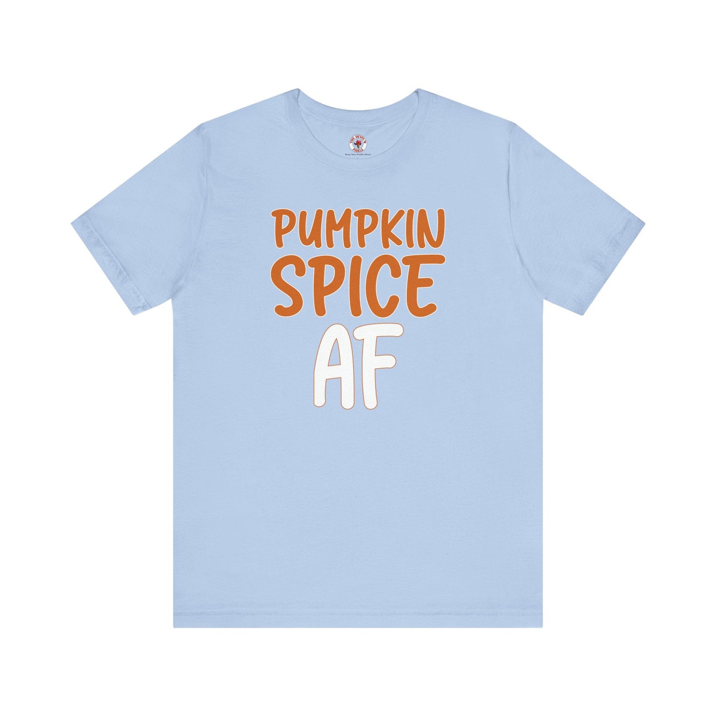 Pumpkin Spice AF T-Shirt The Devil's Pickle