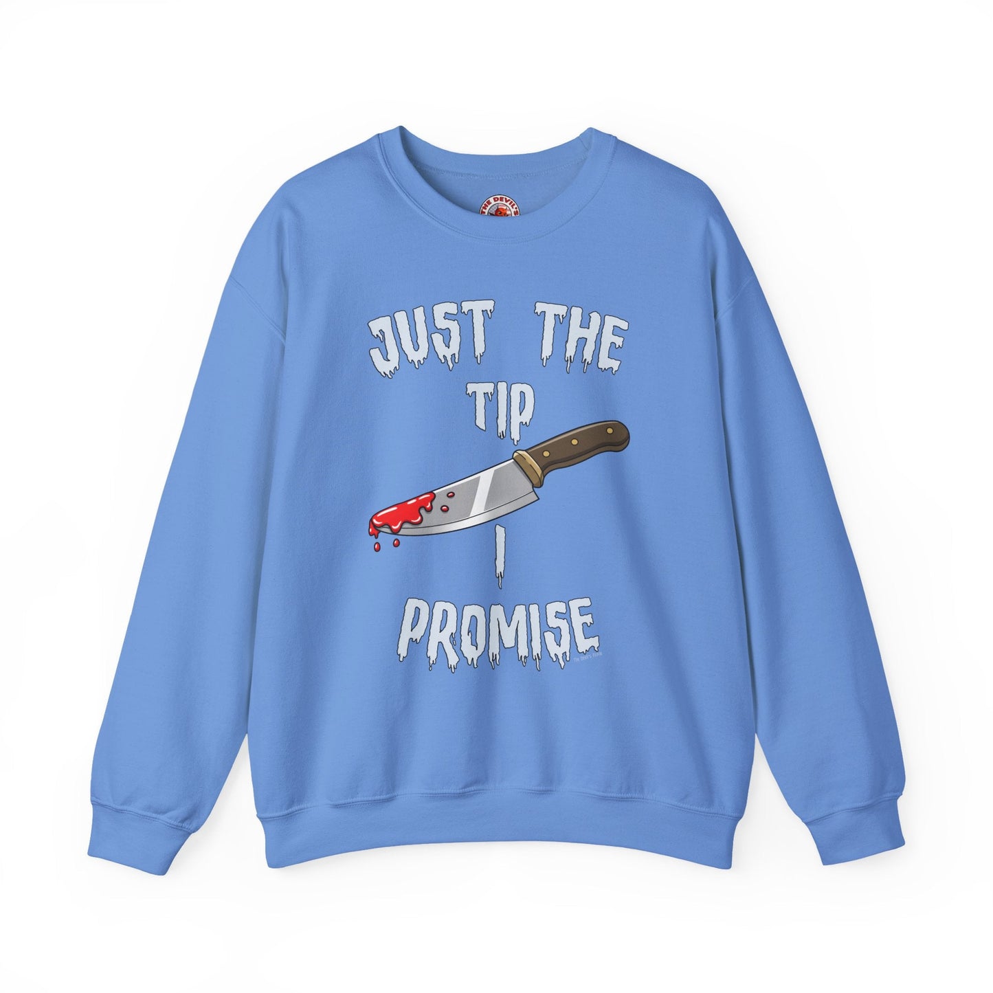 Just The Tip I Promise Crewneck Sweatshirt The Devil's Pickle