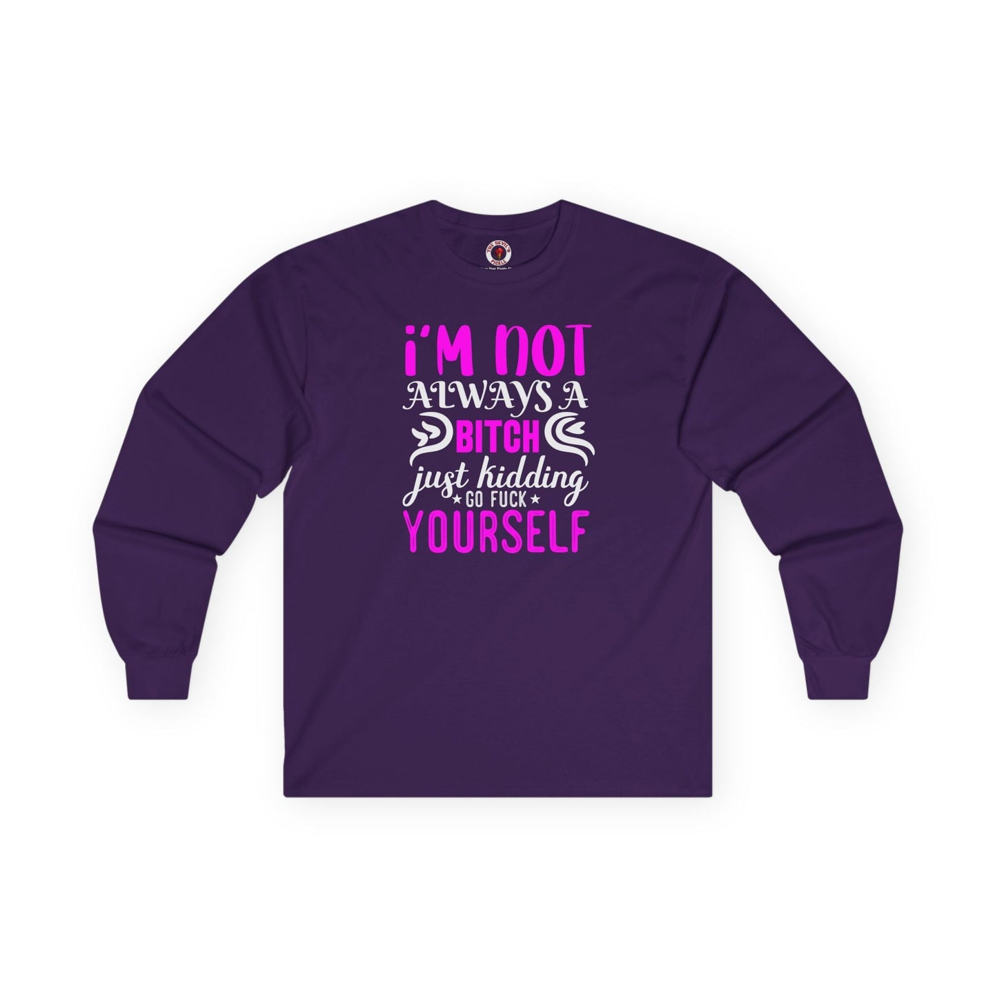 I'm Not Always A Bitch Long Sleeve Tee The Devil's Pickle