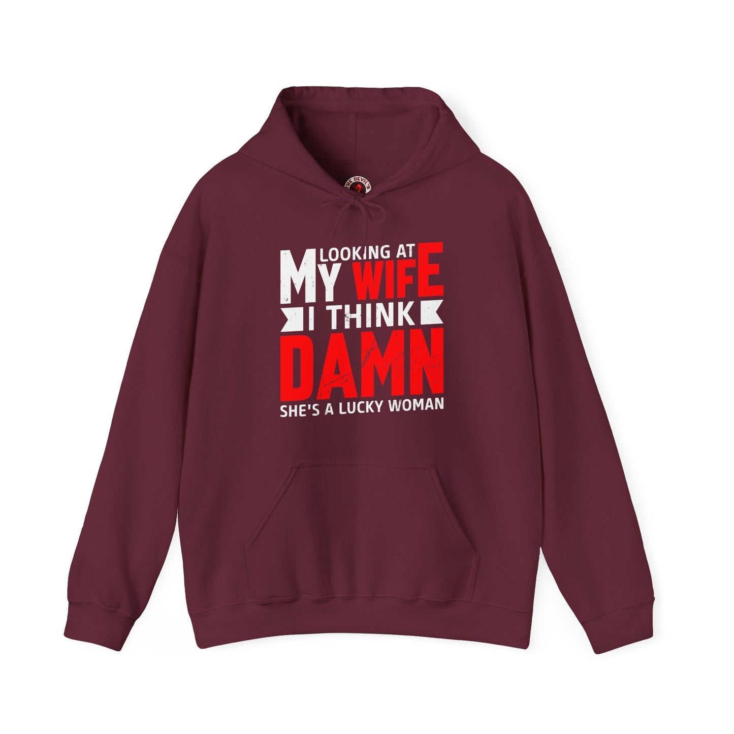 Looking At My Wife I Think Damn Hooded Sweatshirt The Devil's Pickle