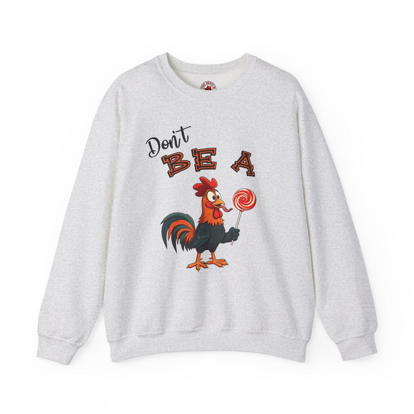 Don't Be A Cock Sucker Crewneck Sweatshirt The Devil's Pickle