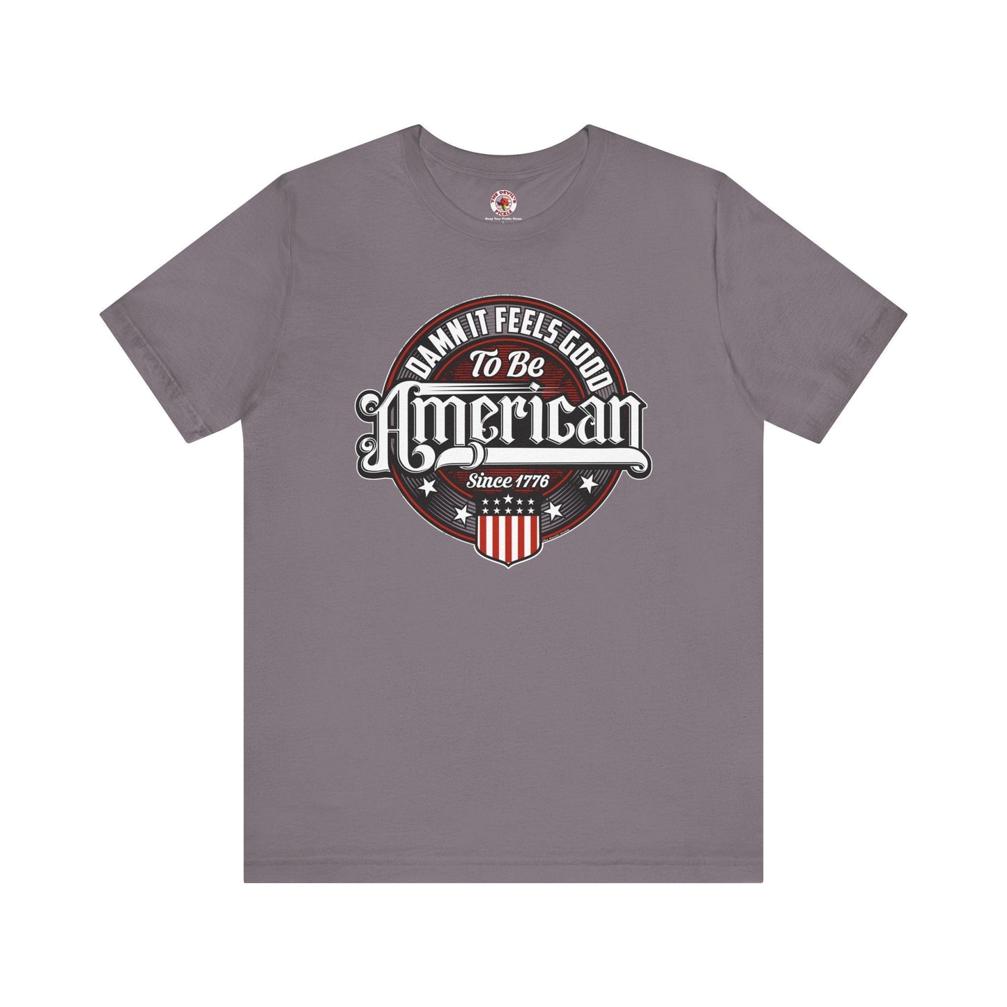 Damn it Feels Good To Be American T-Shirt The Devil's Pickle