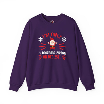 I'm Only A Morning Person On Dec 25th Crewneck Sweatshirt The Devil's Pickle