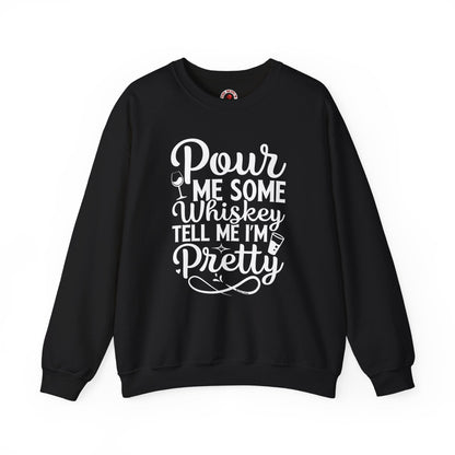 Pour Me Some Whiskey Tell Me I'm Pretty Crewneck Sweatshirt The Devil's Pickle