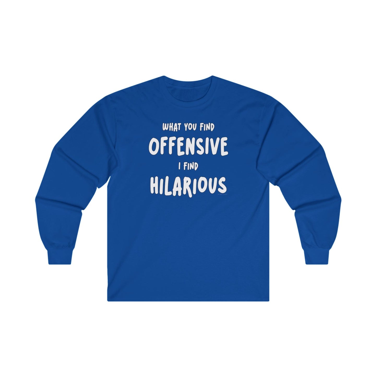 What You Find Offensive I Find Hilarious Long Sleeve Tee The Devil's Pickle