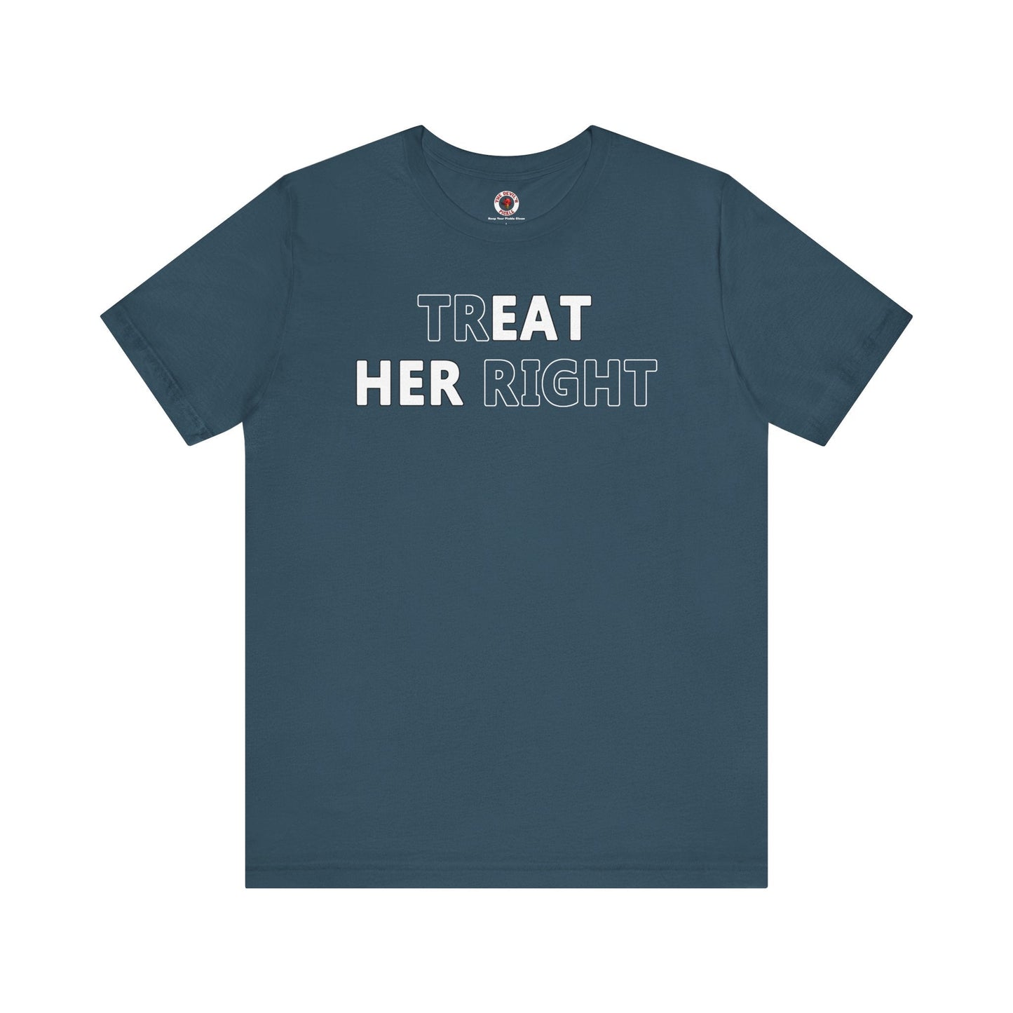 Treat Her Right T-Shirt The Devil's Pickle