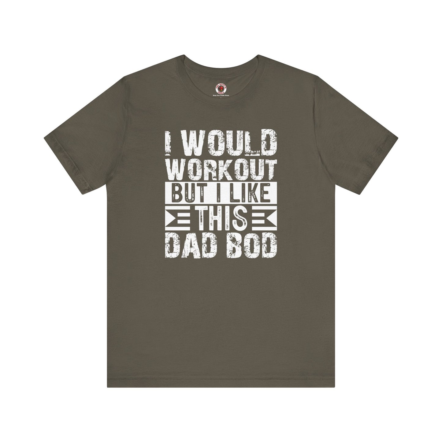 I Would Workout But I Like This Dad Bod T-Shirt The Devil's Pickle