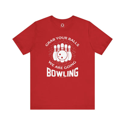 Grab Your Balls We Are Going Bowling T-Shirt The Devil's Pickle