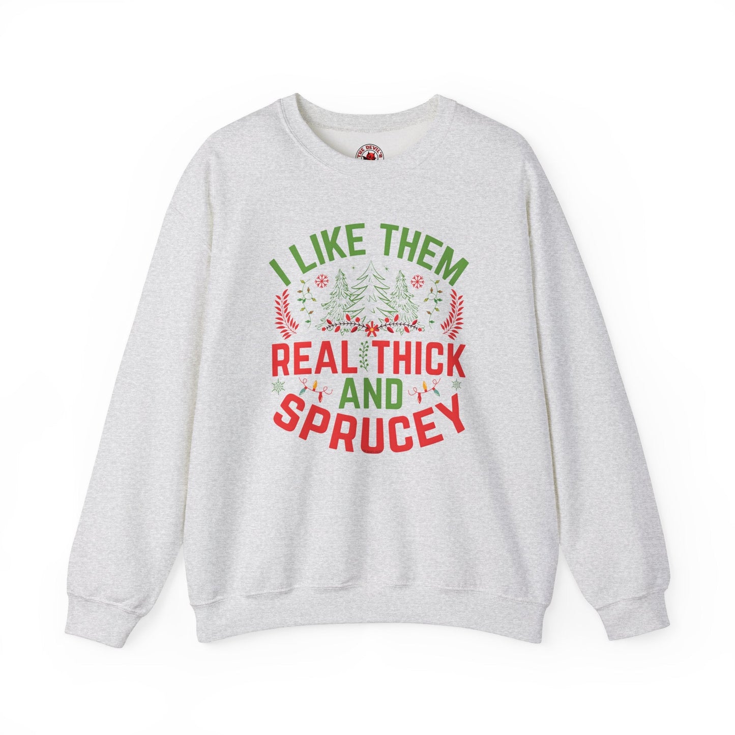 I Like them Thick And Sprucey Crewneck Sweatshirt. The Devil's Pickle