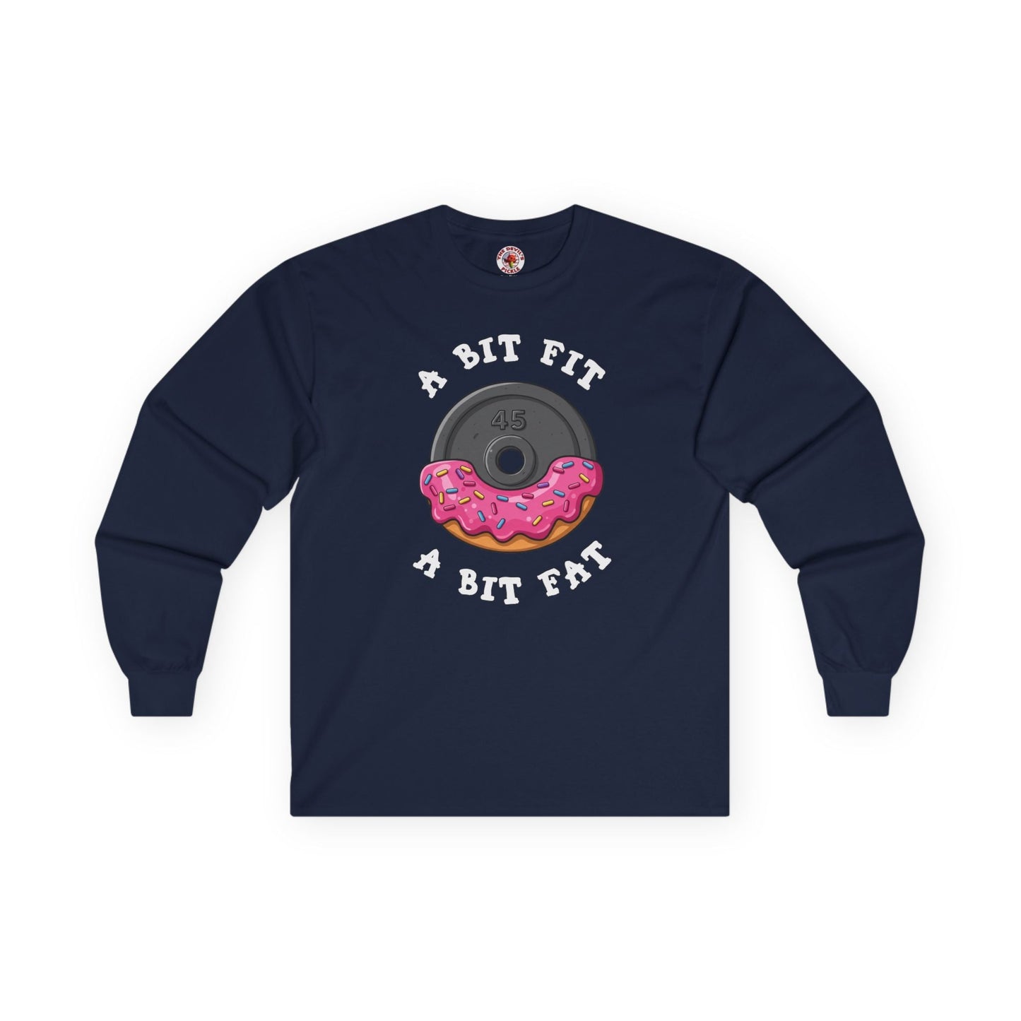 A Bit Fit, A Bit Fat Long Sleeve Tee The Devil's Pickle