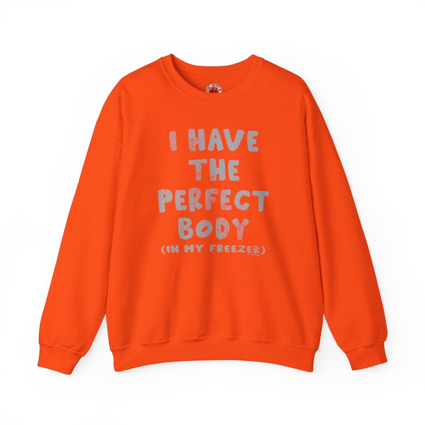 I Have The Perfect Body Crewneck Sweatshirt The Devil's Pickle