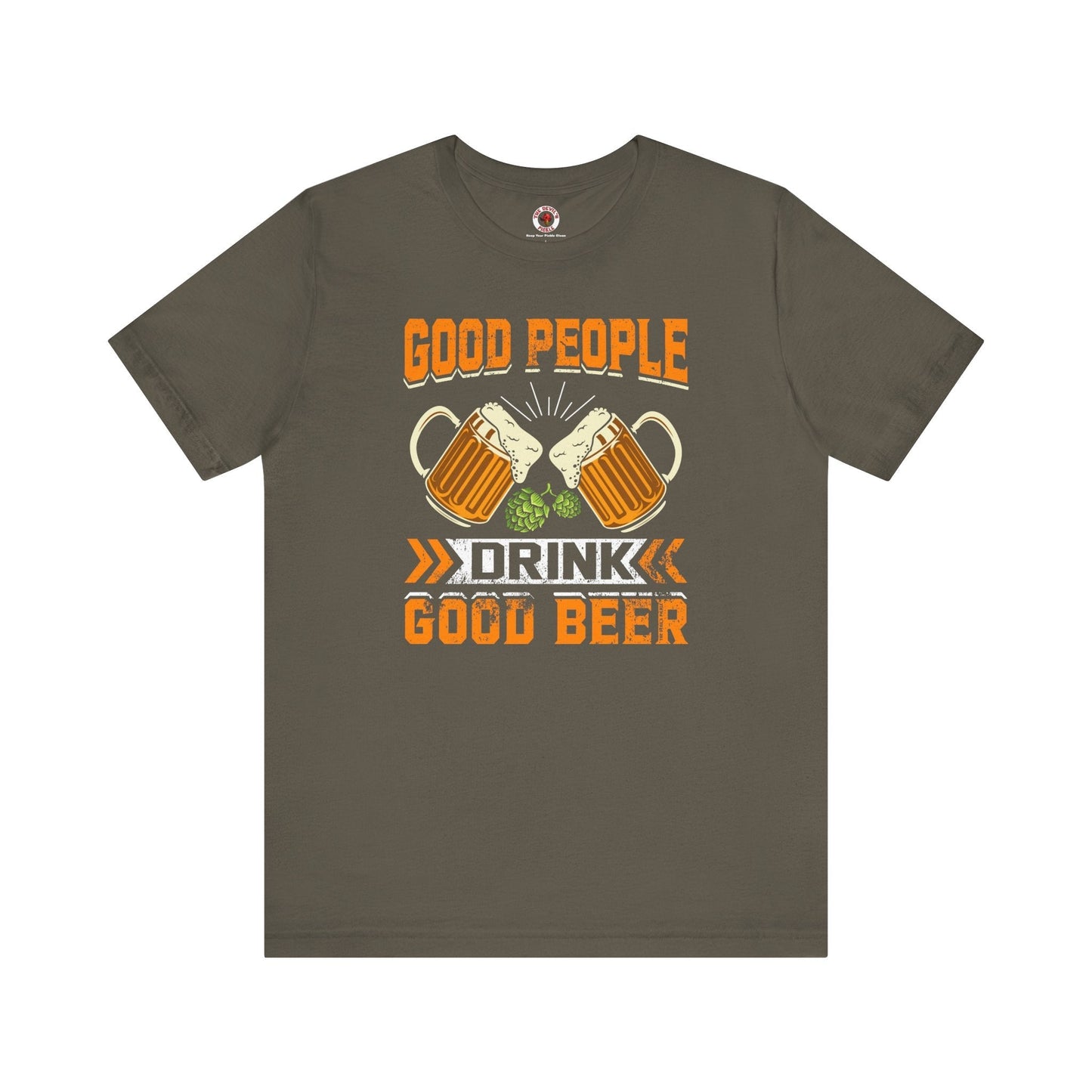 Good People Drink Good Beer T-Shirt The Devil's Pickle