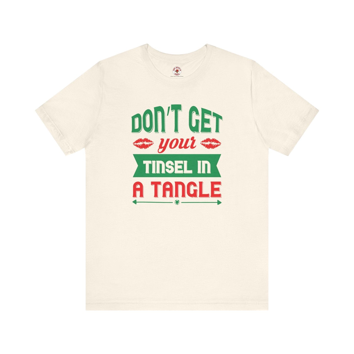 Don't Get Your Tinsel In A Tangle T-Shirt The Devil's Pickle
