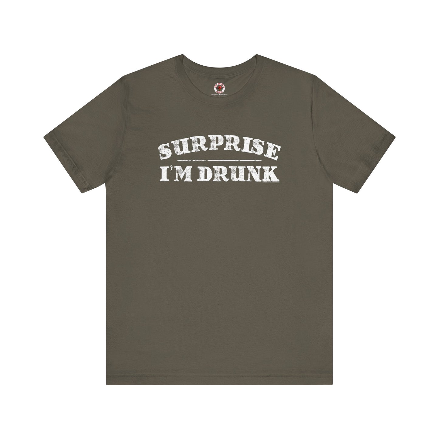 Surprise I'm Drunk T-Shirt The Devil's Pickle