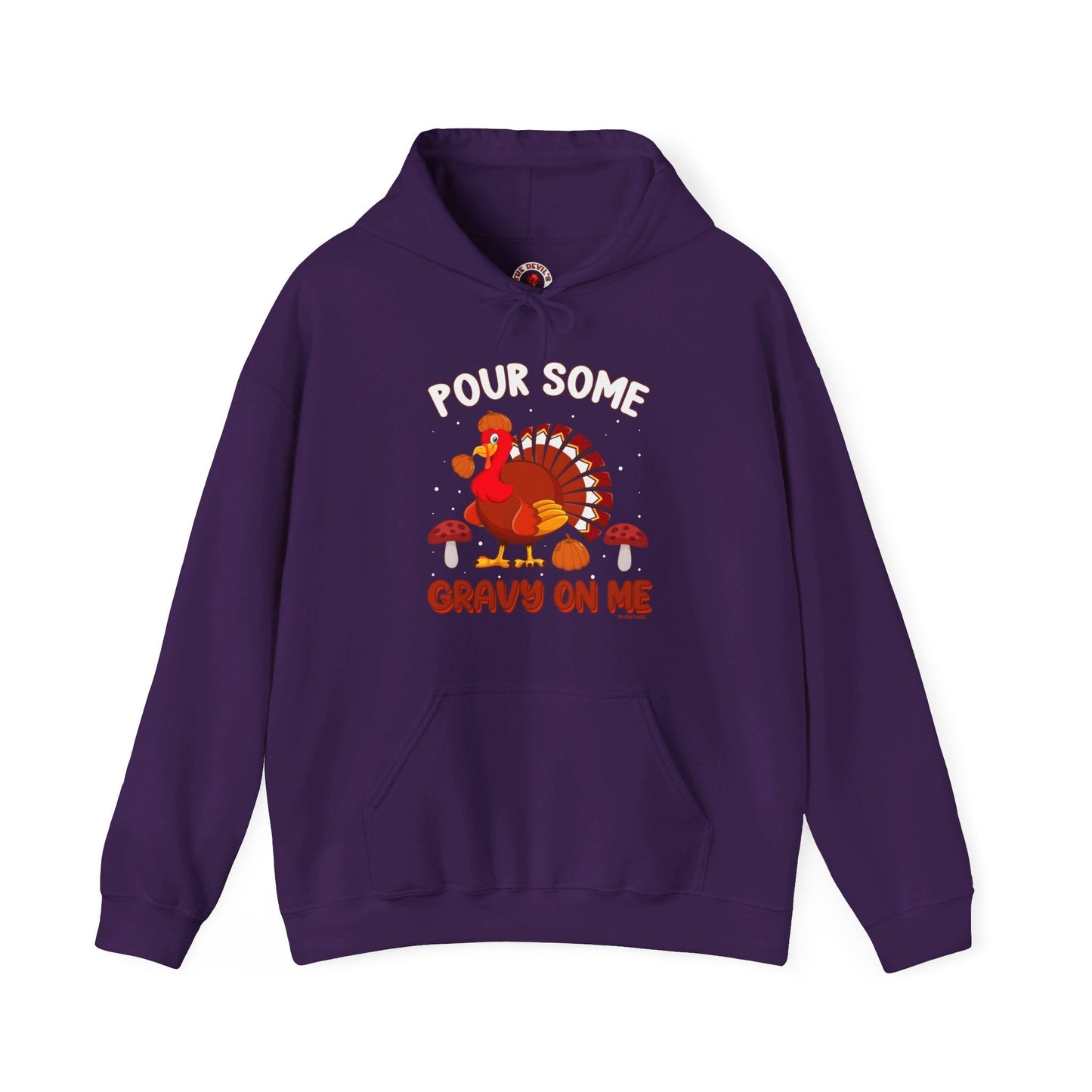 Pour Some Gravy On Me Hooded Sweatshirt The Devil's Pickle