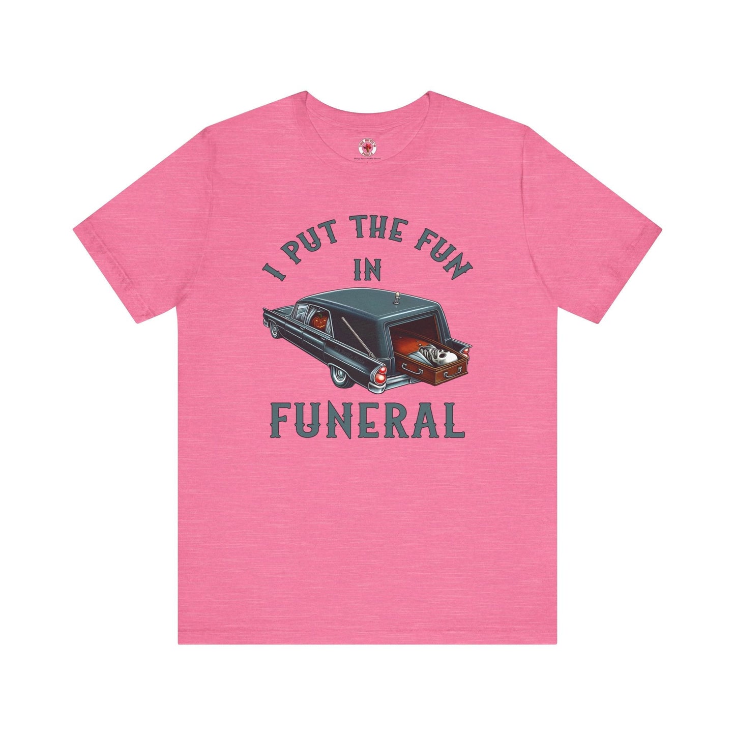 I Put The Fun In Funeral T-Shirt The Devil's Pickle