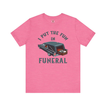 I Put The Fun In Funeral T-Shirt The Devil's Pickle