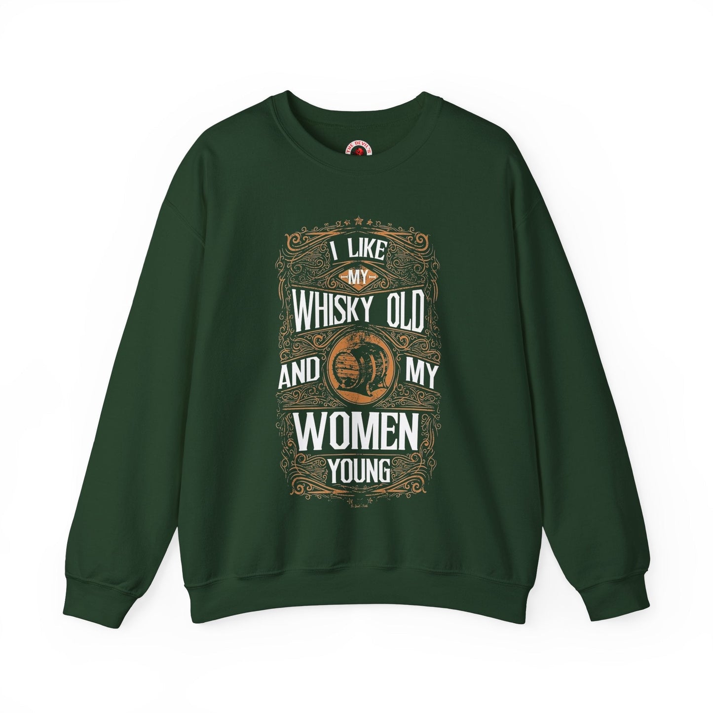 I Like My Whiskey Old and My Women Young Crewneck Sweatshirt The Devil's Pickle