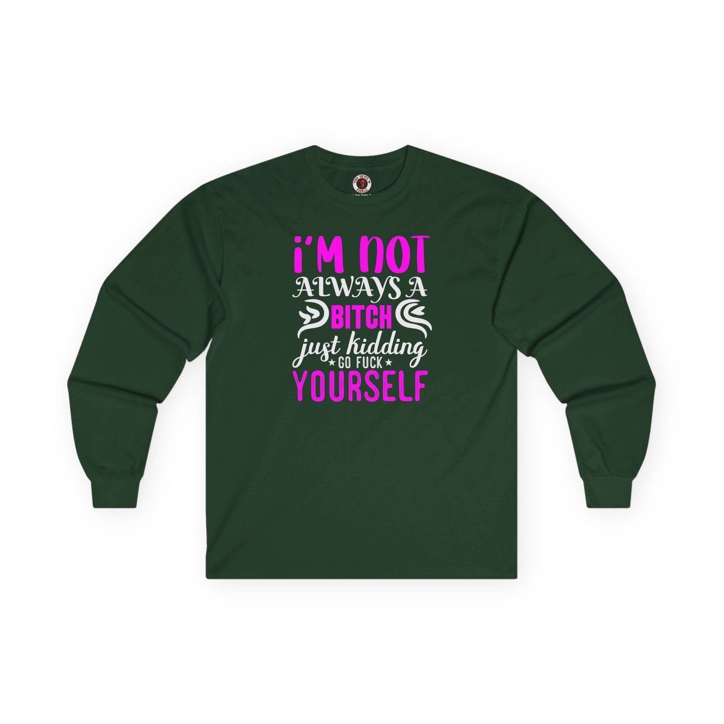 I'm Not Always A Bitch Long Sleeve Tee The Devil's Pickle